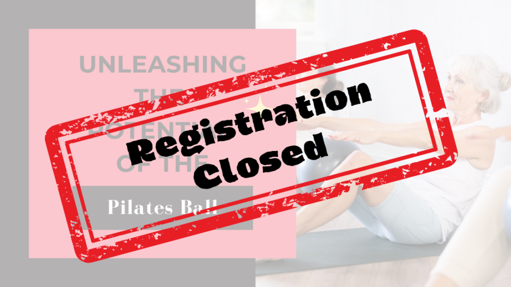 Unleashing the Potential of the Pilates Ball workshop for Pilates Instructors - registration is now closed